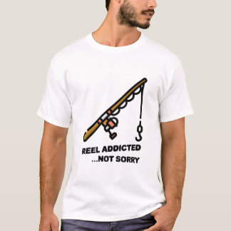 Reel Addicdicdicdicdicted nicht Sorry T - Shirt