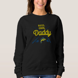 Reel Cool Daddy Fishing  Fisherman Humor Dad Sayin Sweatshirt