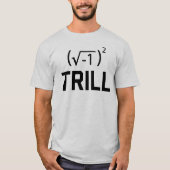 Reelle Zahlen sind Trill T-Shirt (Vorderseite)