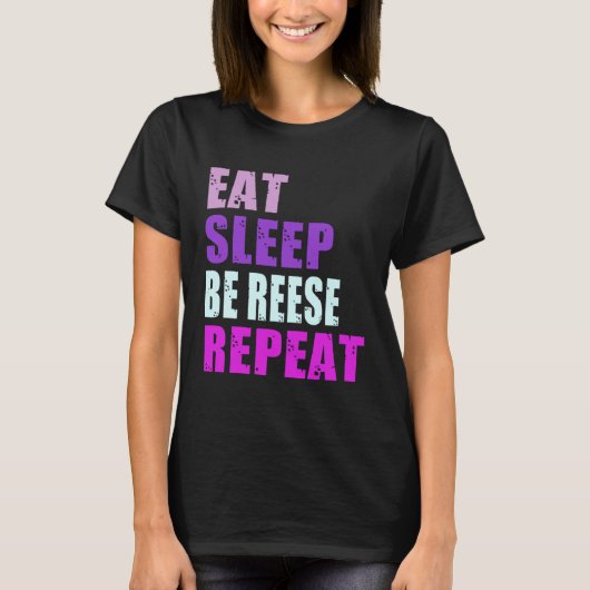 Reese Eat Sleep Be Repeat Reese T-Shirt (Vorderseite)