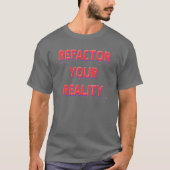 Refactor Ihre Wirklichkeit T-Shirt (Vorderseite)