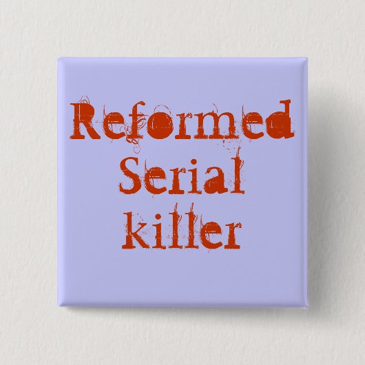 ReformedSerialkiller Button (Vorderseite)