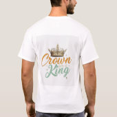 Regal Reign: Crown for a King T - Shirt Design" (Rückseite)