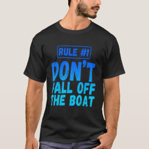 Regel 1 Fall nicht aus dem Boot Pontoon Captain Bo T-Shirt