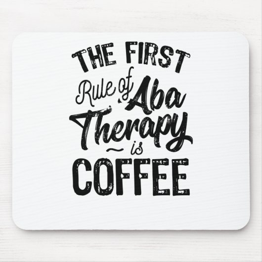 Regel der ABA-Therapie ist Kaffee Mousepad (Vorne)