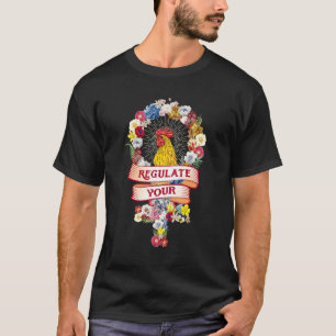 Regeln Sie Ihre Hahnen-Reproduktionsrechte  T-Shirt
