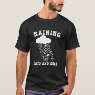Regen Katzen Und Hunde Für Katzenhund-Besitzer T-Shirt