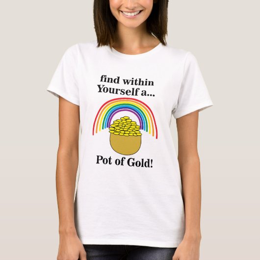 Regenbogen finden in sich einen Pot Gold T-Shirt (Vorderseite)