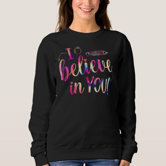 Regenbogen Ich glaube an Sie Lehrer Testing Day Sweatshirt (Vorderseite)