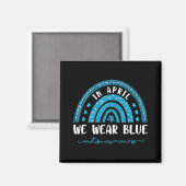 Regenbogen im April tragen wir blaues Autismus-Bew Magnet (Vorderseite/Rückseite)