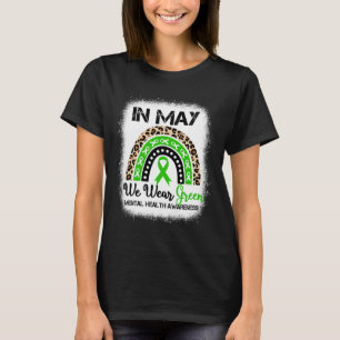Regenbogen Im Mai Tragen Wir Grün Mental Health Be T-Shirt