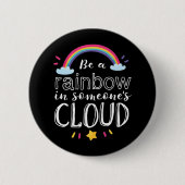 Regenbogen in jemandes Cloud Inspiration Zitat Button (Vorderseite)