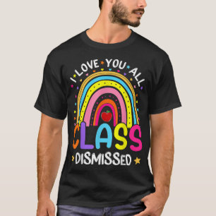 Regenbogen Letzten Tag der Schule I Liebe Sie alle T-Shirt