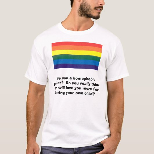 Regenbogen, sind Sie ein homophobes Elternteil?  T-Shirt (Vorderseite)