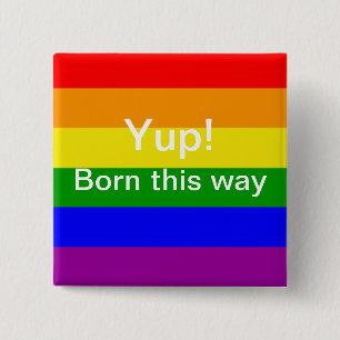 Regenbogenflagge der Gay Pride yup born this way Button
