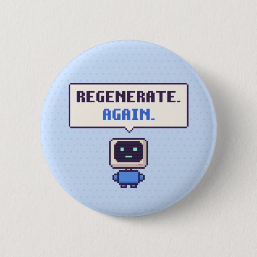 Regenerieren. Wieder. Lustiger AI-Pixel-Button Button (Vorderseite)