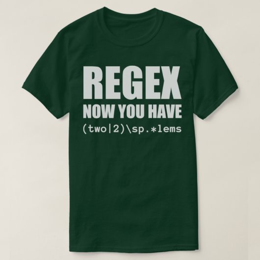 Regex Jetzt haben Sie zwei Software Engineer T-Shirt (Design vorne)