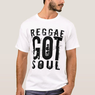 Reggae got Soul-T - Shirt