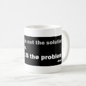 Regierung ist das Problem Kaffeetasse (VorderseiteRechts)