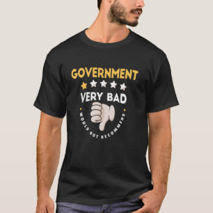 Regierung sehr schlecht, würde nicht empfehlen T-Shirt