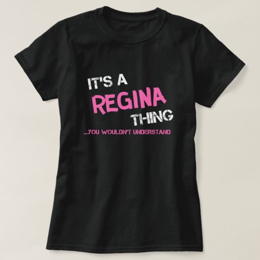 Regina, was man T - Shirt nicht verstehen würde (Design vorne)