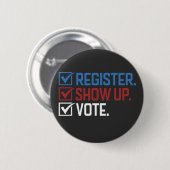Registrieren Sie sich, erscheinen Sie, stimmen Sie Button (Vorne & Hinten)