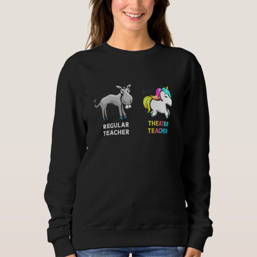 Regular Teacher Donkey Theater Teacher Unicorn Sweatshirt (Vorderseite)