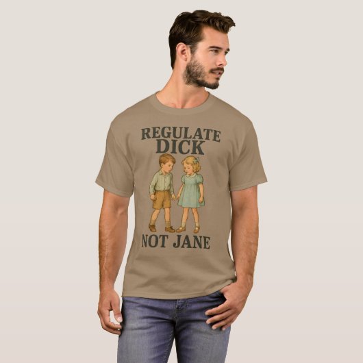 Regulate Dick Not Jane T-Shirt (Vorne ganz)