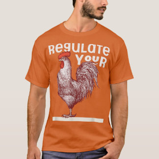 Regulate Your Rooster Red Pro Choice My Body My Ch T-Shirt