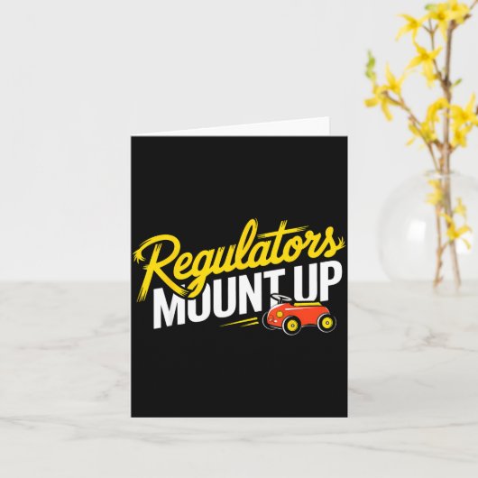 Regulators Mount Up Cute Funny Quote Tee Karte (Gelbe Blume)