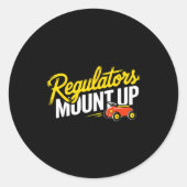 Regulators Mount Up Cute Funny Quote Tee  Runder Aufkleber (Vorderseite)