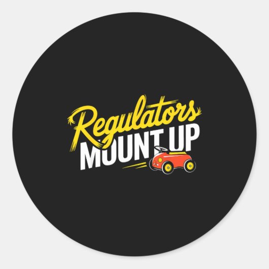 Regulators Mount Up Cute Funny Quote Tee Runder Aufkleber (Vorderseite)
