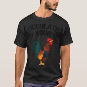 Reguliere Deinen Hahnen 1 T-Shirt