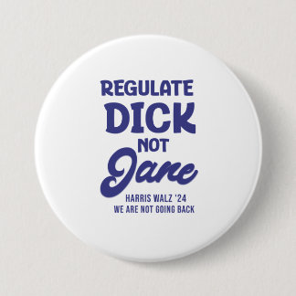 Regulieren Dick not Jane Reproduktionsrechte Roe Button