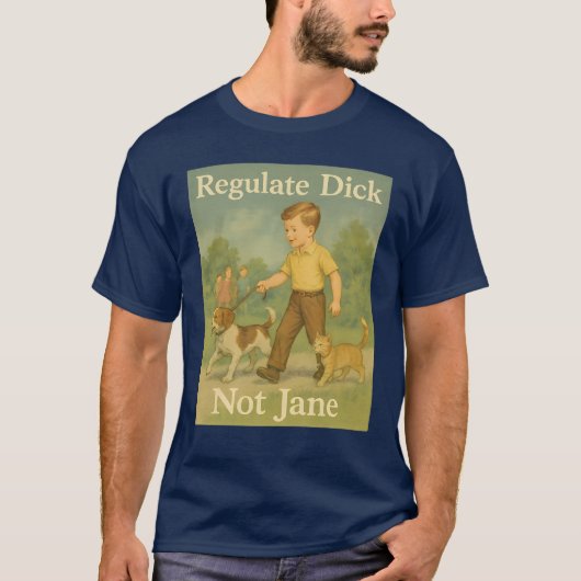 Regulieren Sie Dick. Nicht Jane. T-Shirt (Vorderseite)