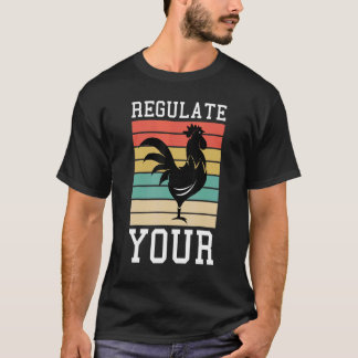 Regulieren Sie Ihre Rooster-Frauen Rechte Hühnchen T-Shirt