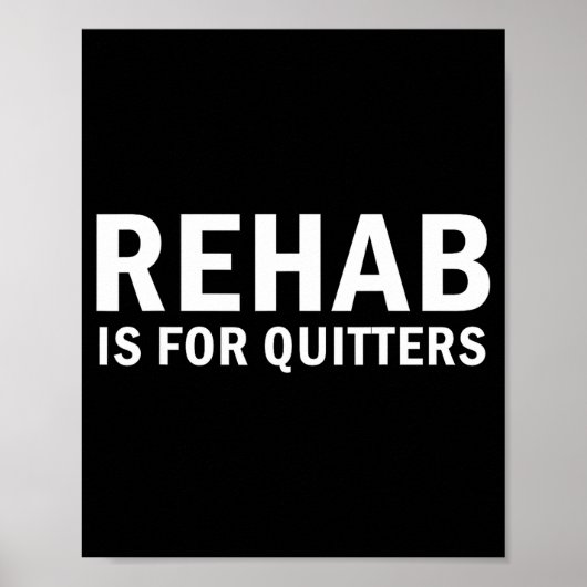 Rehab Is For Quitters Funny Quote Poster (Vorne)
