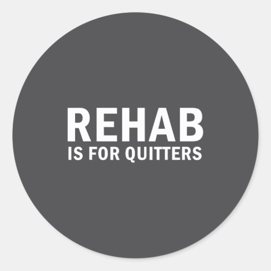Rehab Is For Quitters Funny Quote  Runder Aufkleber (Vorderseite)
