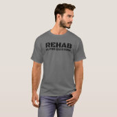 REHAB IST FÜR QUITTERN Funny Betrunken Drinker Ges T-Shirt (Vorne ganz)