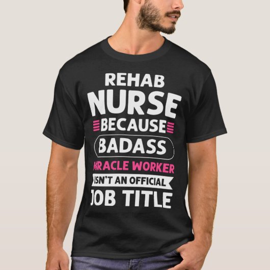 Rehab Nurse Miracle Worker Rehab Nursing T-Shirt (Vorderseite)