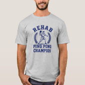 Rehab Ping Pong Champ -Sobriety T-Shirt (Vorderseite)
