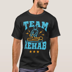 Rehab Rehabilitation Physikalische Therapie T-Shirt