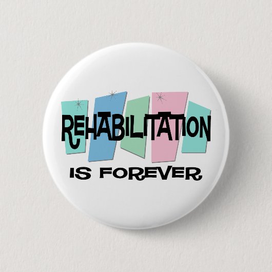 Rehabilitation ist Forever Button (Vorderseite)
