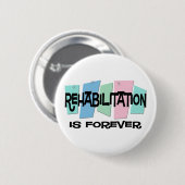 Rehabilitation ist Forever Button (Vorne & Hinten)