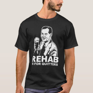 Rehabilitation ist für Drückeberger T-Shirt