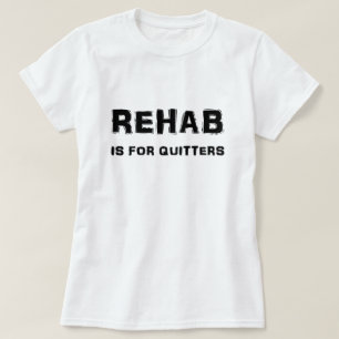 Rehabilitation ist für Drückeberger T-Shirt