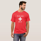 Reib etwas Dreck drauf T-Shirt (Vorne ganz)