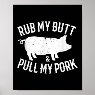Reib meinen Hintern und zieh mein Schweinefleisch Poster