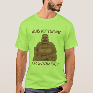 REIBEN Sie MEINEN BAUCH FÜR VIEL GLÜCK T - Shirt