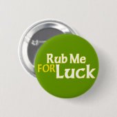 Reiben Sie mich für Glück Button (Vorne & Hinten)